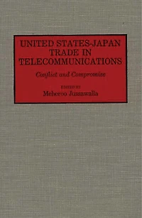 United States-Japan Trade in Telecommunications: Conflict and Compromise