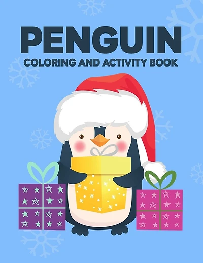 Penguin Coloring And Activity Book: Coloring Journal With Winter Animals Illustrations And Designs, Holiday Designs To Color, Trace, And More