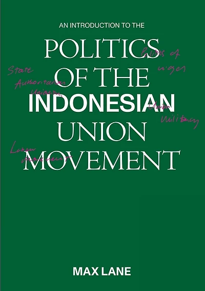 An Introduction to the Politics of the Indonesian Union Movement