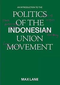 An Introduction to the Politics of the Indonesian Union Movement