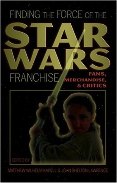 Finding the Force of Star Wars Franchise: Fans, Merchandise, and Critics
