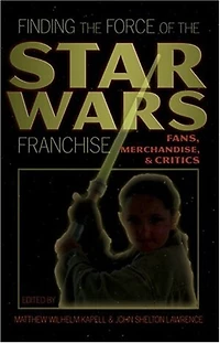 Finding the Force of Star Wars Franchise: Fans, Merchandise, and Critics