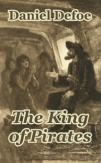 the King of Pirates: : Being an Account Famous Enterprises Captain Avery, Mock Madagascar With his