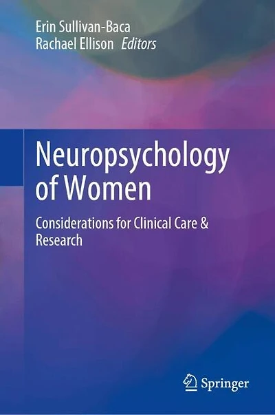 Neuropsychology of Women: Considerations for Clinical Care and Research