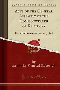 Acts of the General Assembly of the Commonwealth of Kentucky: Passed at December Session