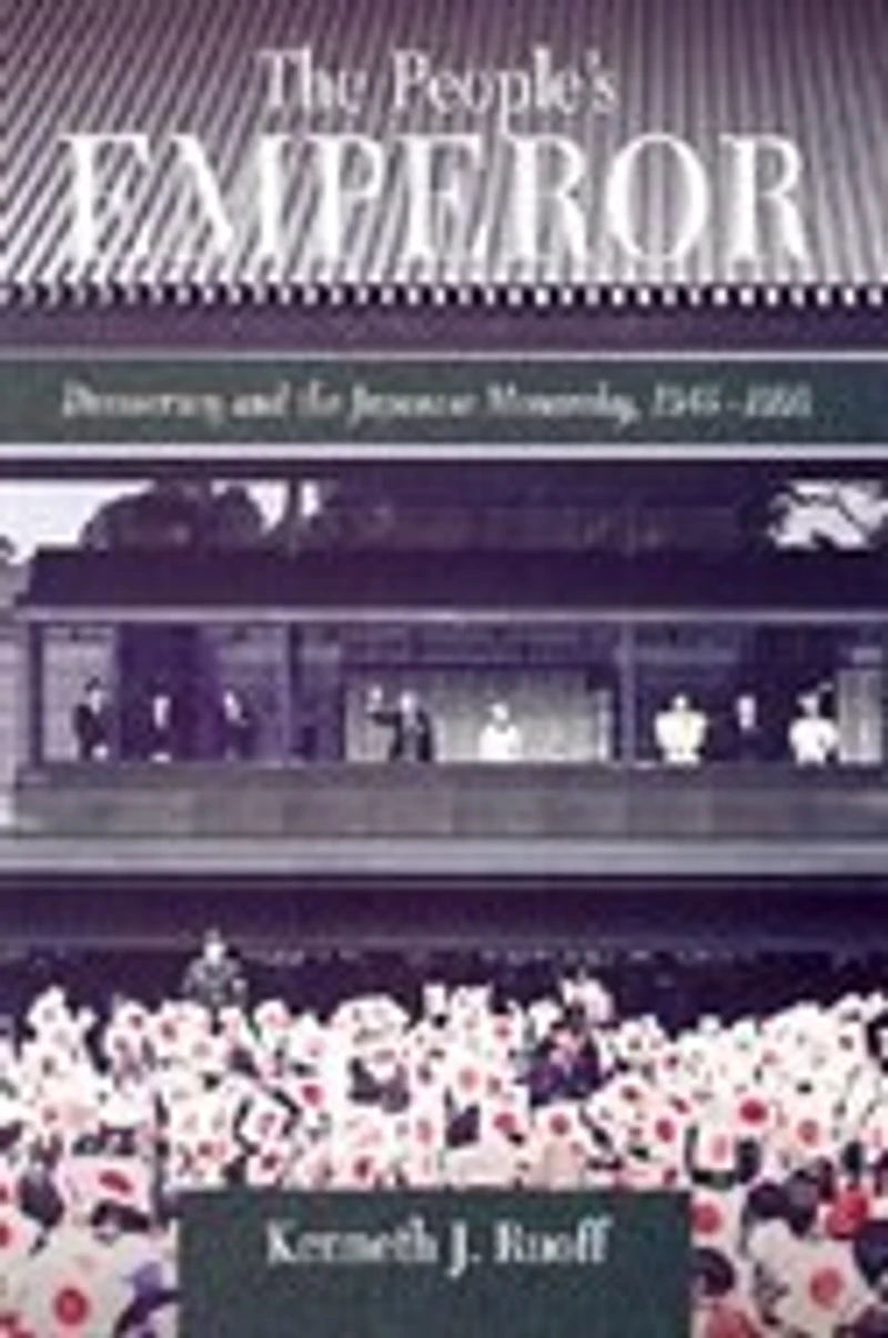 People's Emperor: Democracy and the Japanese Monarchy, 1945-1995