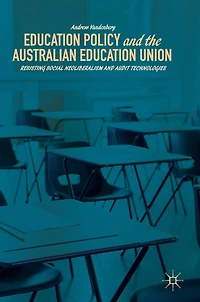 Education Policy and the Australian Union: Resisting Social Neoliberalism Audit Technologies