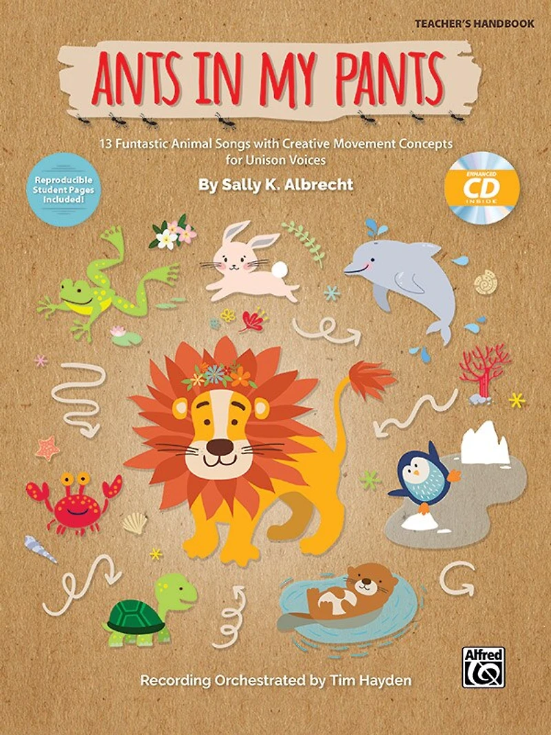 Ants in My Pants: 10 Funtastic Animal Songs with Creative Movement Concepts for Unison Voices, Book and Enhanced CD: 10 Funtastic Animal Songs with Creative Movement Concepts for Unison Voices, Book