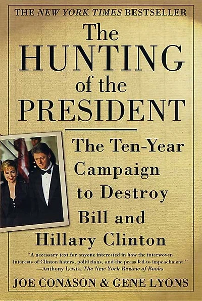 The Hunting of the President: The Ten-year Campaign To Destroy Bill And Hillary Clinton