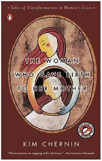 The Woman Who Gave Birth to Her Mother: Tales of Transformation in Women's Lives