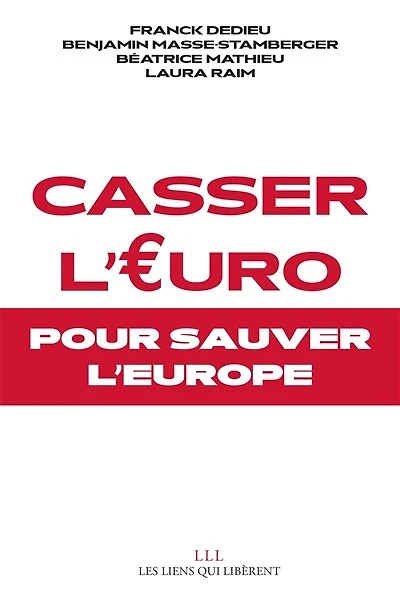 Casser l'euro: pour sauver l'Europe