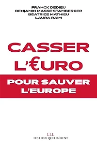 Casser l'euro: pour sauver l'Europe