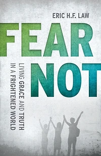 Fear Not: Living Grace and Truth a Frightened World