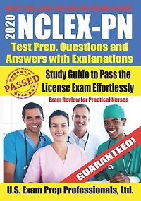 2020 Nclex-pn Test Prep. Questions And Answers With Explanations: Study Guide To Pass The License Exam Effortlessly - Exam Review For Practical Nurses