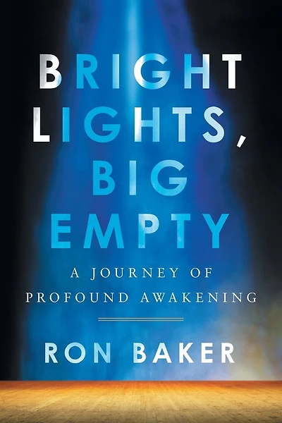 Bright Lights, Big Empty: A Journey of Profound Awakening