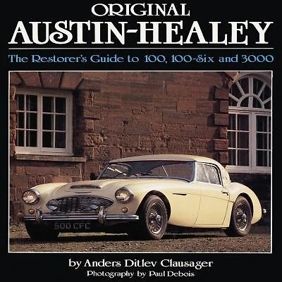 Original Austin-Healey: The Restorer's Guide to 100, 100-Six and 3000