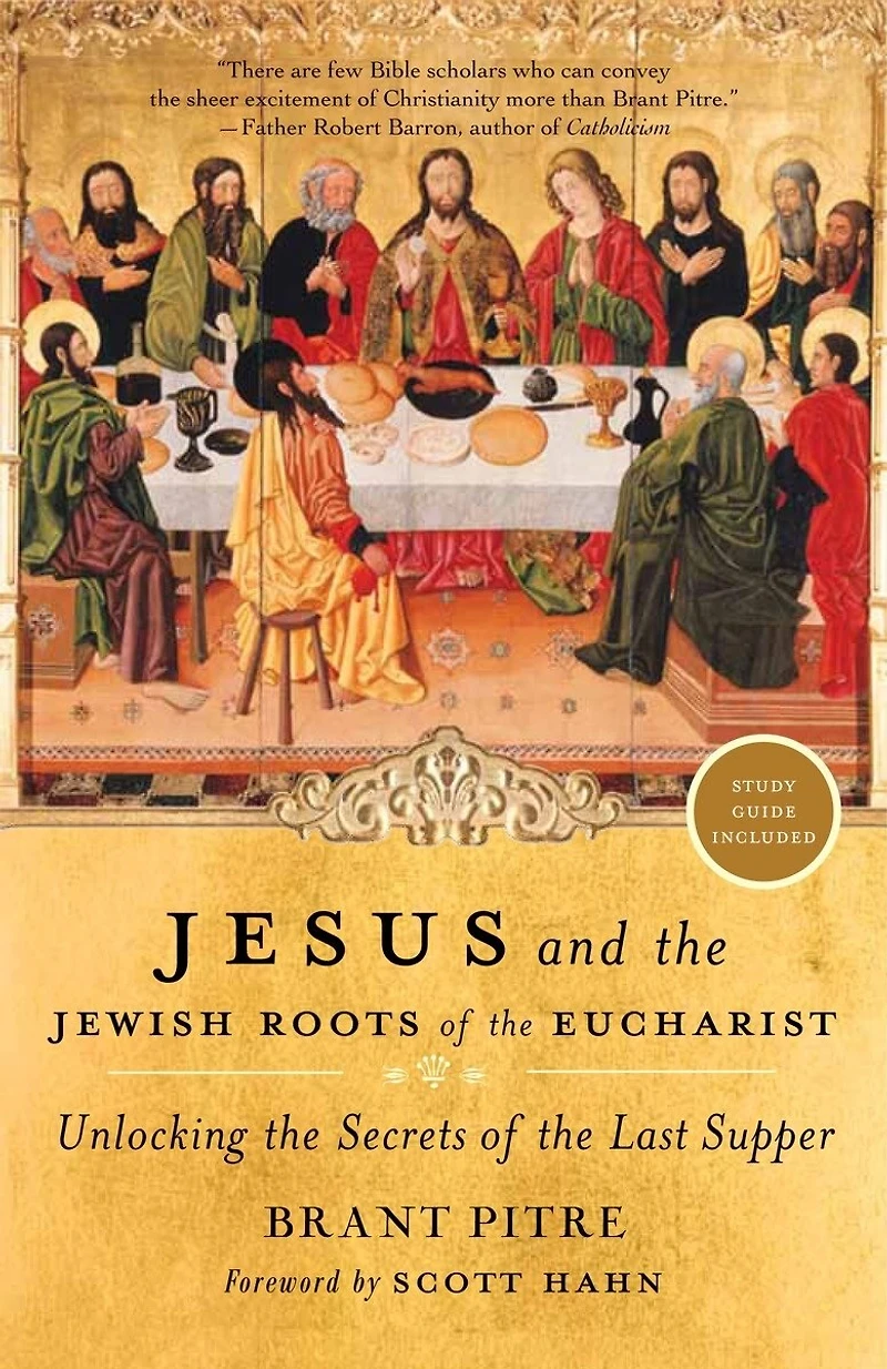 Jesus and the Jewish Roots of Eucharist: Unlocking Secrets Last Supper