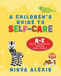 A Children's Guide To SELF-CARE: A-Z Special Presentation From Our Animal Friends