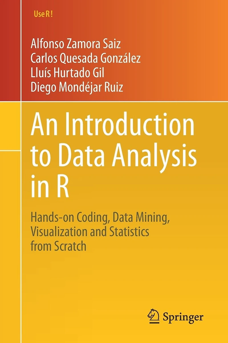 An Introduction to Data Analysis R: Hands-on Coding, Mining, Visualization and Statistics from Scratch