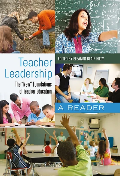 Teacher Leadership: The «New» Foundations of Education - A Reader Revised edition