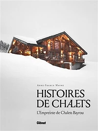 Histoires de chalets: l'empreinte de Chalets Bayrou