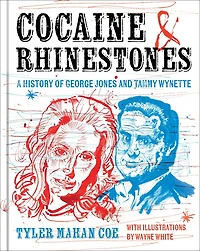 Cocaine and Rhinestones: A History of George Jones Tammy Wynette