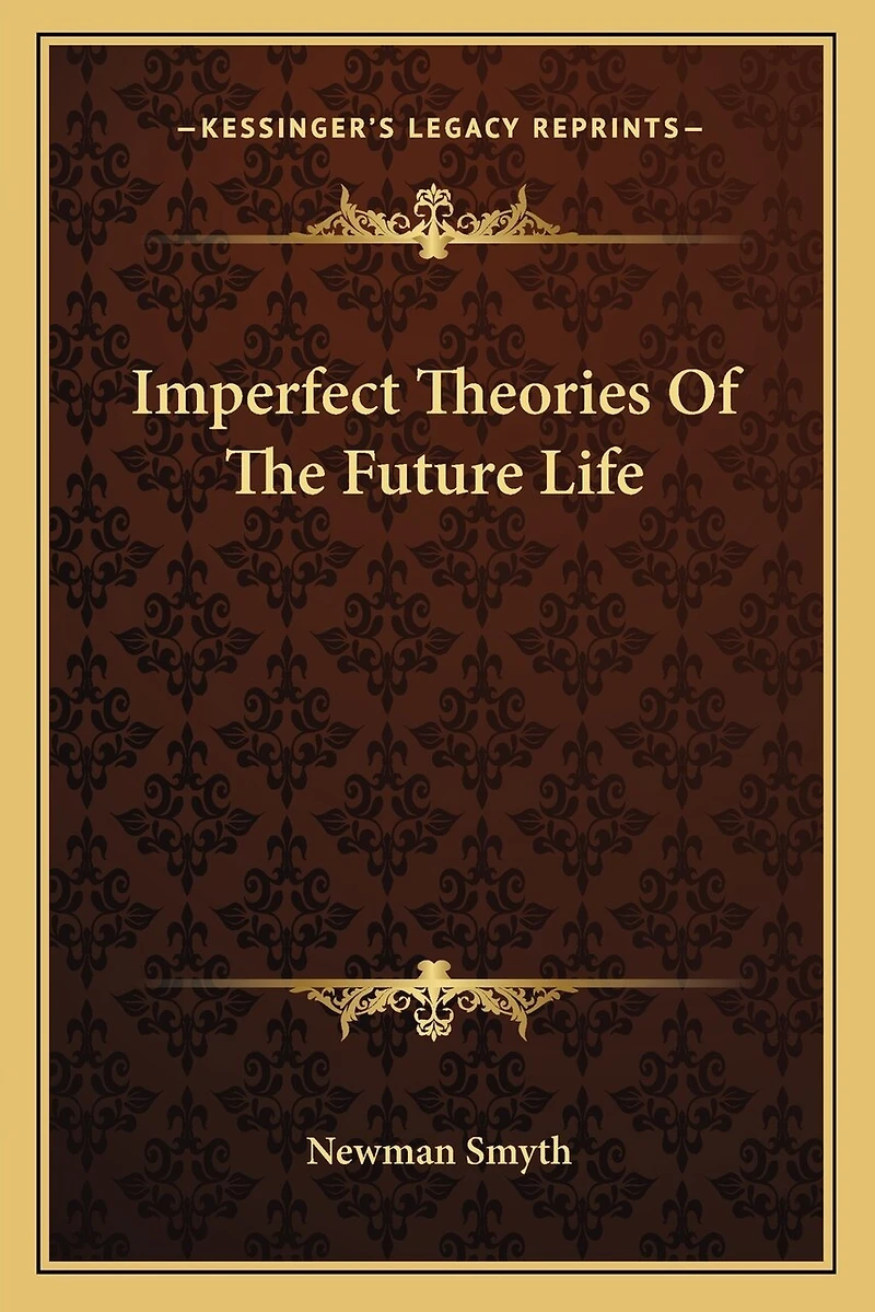Imperfect Theories Of The Future Life