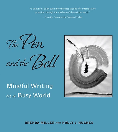 The Pen And The Bell: Mindful Writing in a Busy World