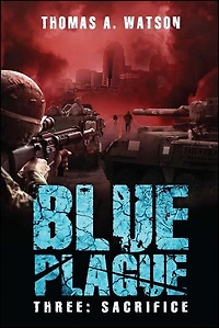 Blue Plague: Sacrifice (Blue Plague Book 3)