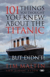 101 Things You Thought You Knew About The Titanic ... But Didn't
