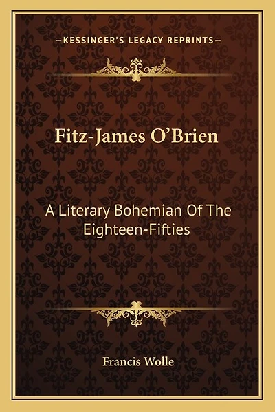 Fitz-James O'Brien: A Literary Bohemian Of The Eighteen-Fifties