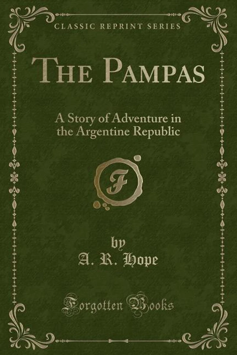 the Pampas: A Story of Adventure Argentine Republic (Classic Reprint)