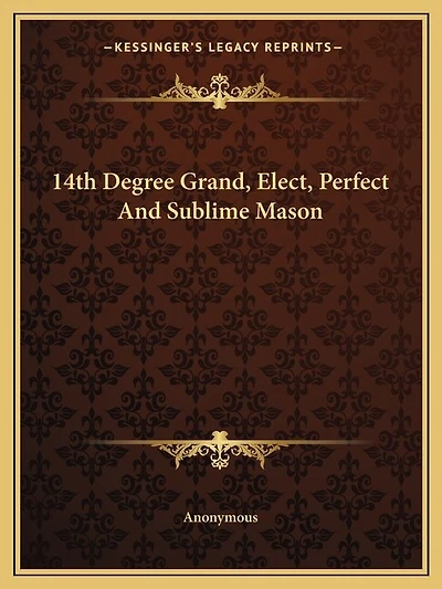 14th Degree Grand, Elect, Perfect And Sublime Mason