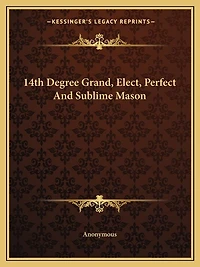 14th Degree Grand, Elect, Perfect And Sublime Mason