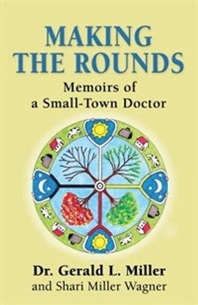 MAKING THE ROUNDS: Memoirs of a Small-Town Doctor