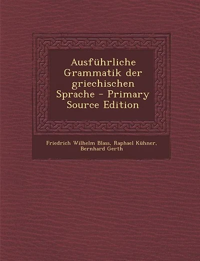 Ausführliche Grammatik der griechischen Sprache - Primary Source Edition