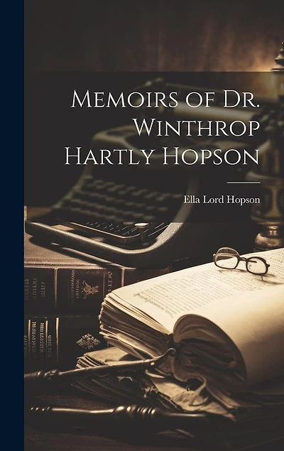 Memoirs of Dr. Winthrop Hartly Hopson
