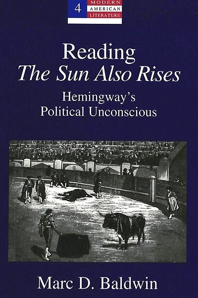 Reading The Sun Also Rises: Hemingway's Political Unconscious