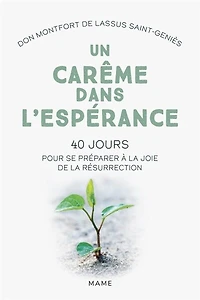 Un carême dans l'espérance: 40 jours pour se préparer à la joie de la résurrection