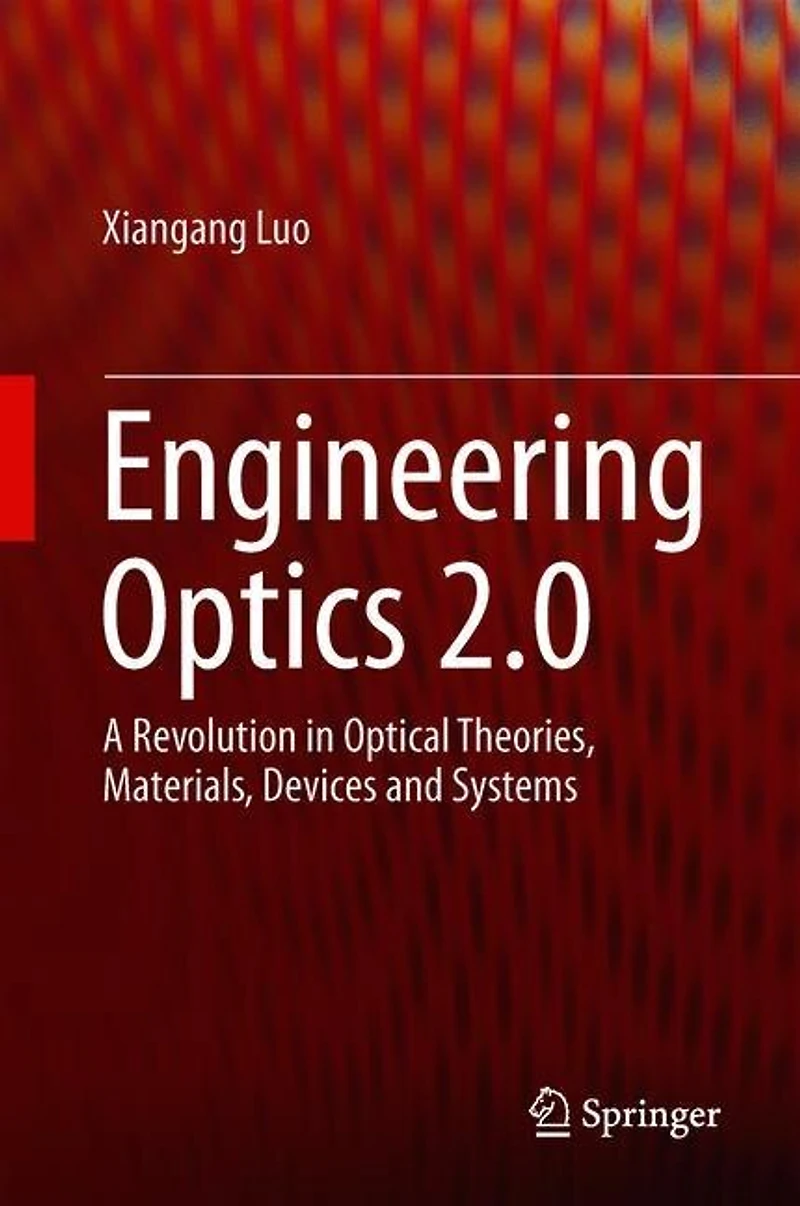 Engineering Optics 2.0: A Revolution Optical Theories, Materials, Devices And Systems