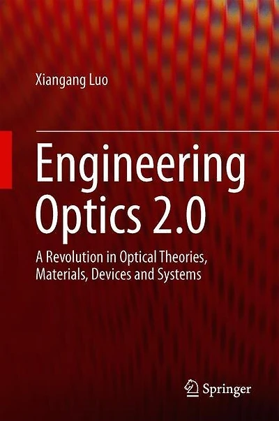 Engineering Optics 2.0: A Revolution Optical Theories, Materials, Devices And Systems