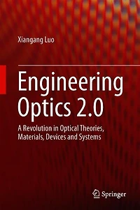 Engineering Optics 2.0: A Revolution Optical Theories, Materials, Devices And Systems