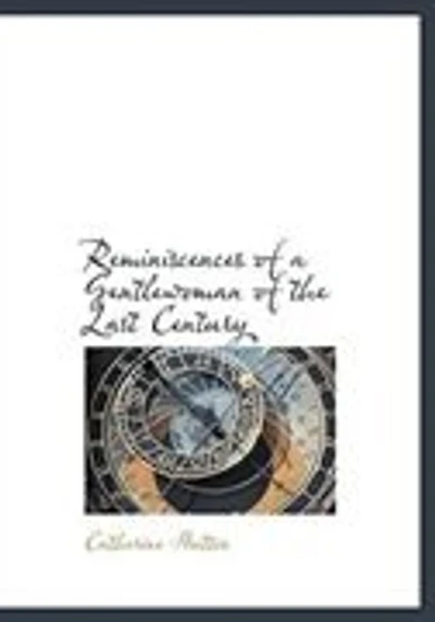 Reminiscences of a Gentlewoman the Last Century