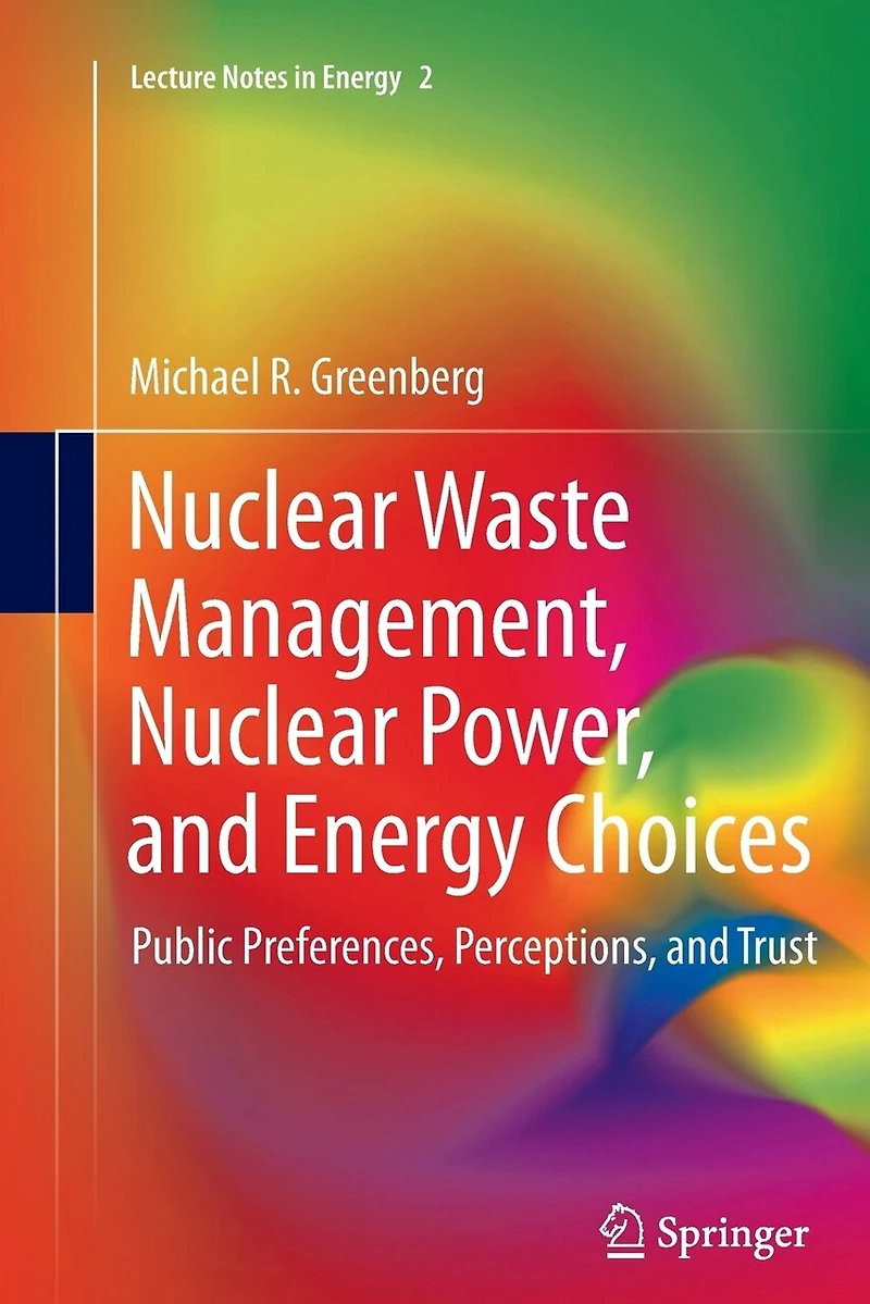 Nuclear Waste Management, Power, and Energy Choices: Public Preferences, Perceptions, Trust