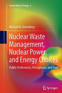 Nuclear Waste Management, Power, and Energy Choices: Public Preferences, Perceptions, Trust