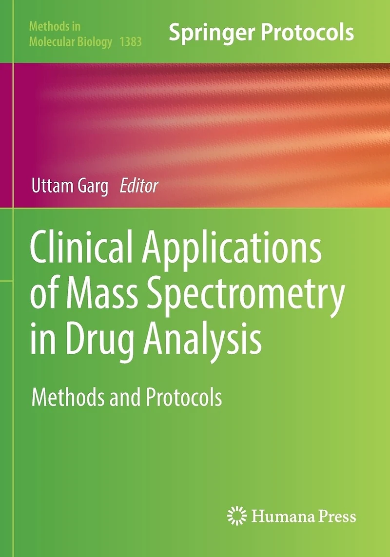 Clinical Applications of Mass Spectrometry Drug Analysis: Methods and Protocols