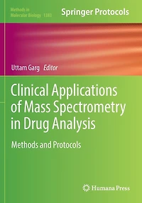 Clinical Applications of Mass Spectrometry Drug Analysis: Methods and Protocols