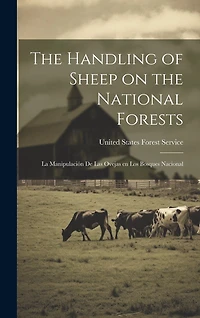 The Handling of Sheep on the National Forests: La Manipulación de Las Ovejas en Los Bosques Nacional