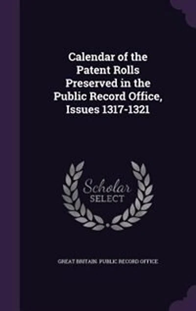Calendar of the Patent Rolls Preserved Public Record Office