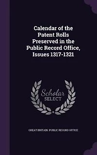 Calendar of the Patent Rolls Preserved Public Record Office